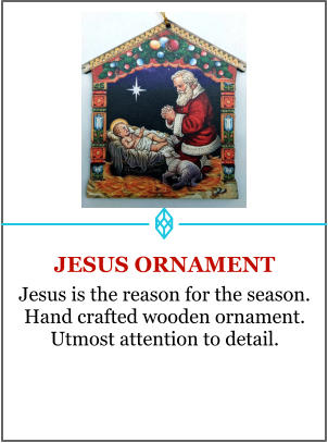 JESUS ORNAMENT Jesus is the reason for the season. Hand crafted wooden ornament. Utmost attention to detail.