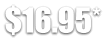 $16.95*